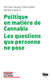 Politique Cannabis Herzig Zobel Cattacin