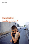 Vulnerables ou dangereux